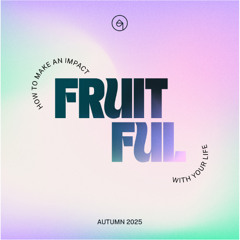 Fruitful: Working together - Romans 12:4-8 - 2 November