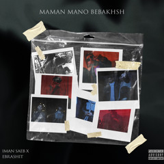 MAMAN MANO BEBAKHSH-Imansaeb X Ebrshit