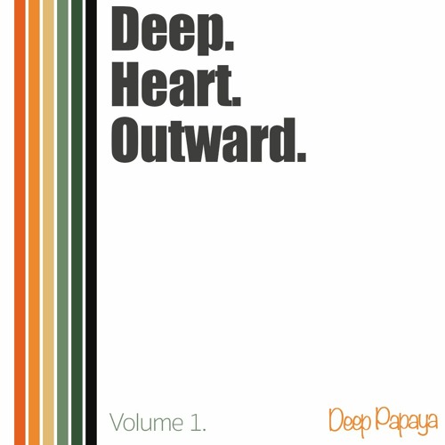 Deep. Heart. Outward. Volume 1