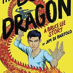 [VIEW] PDF 📕 The Boy Who Became a Dragon: A Bruce Lee Story: A Graphic Novel by  Jim