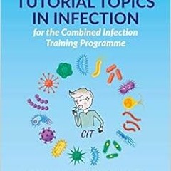 GET KINDLE 📙 Tutorial Topics in Infection for the Combined Infection Training Progra