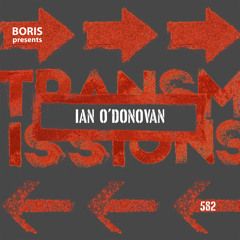 Transmissions 582 with Ian O'Donovan