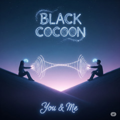 Black Cocoon - You &  Me