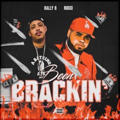 Rallyb & Rucci - Been Brackin