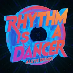 Rhythm Is A Dancer [ALEYE Remix]