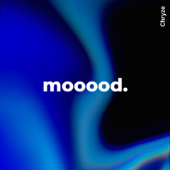mooood