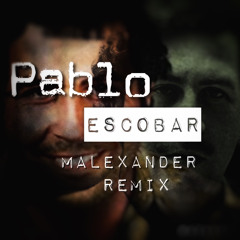 Pablo Escobar [Malexander Remix]