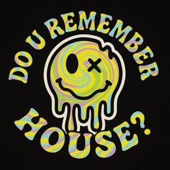Do U Remember House?