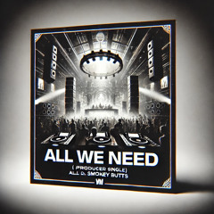 ALL WE NEED (RADIO EDIT)