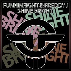 FunkinRight & Freddy J - Shine Bright (Original Mix)