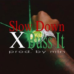 Slow Down X Buss It