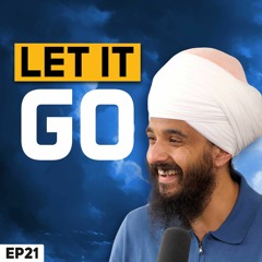 The JOY of LETTING GO! Teerath Tap - Japji Sahib Podcast EP21
