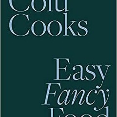 Free [epub]$$ Colu Cooks: Easy Fancy Food PDF Ebook