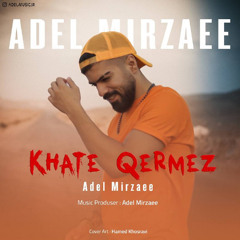 Adel Mirzaee - Khate Qermez