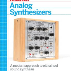 [VIEW] KINDLE ✅ Make: Analog Synthesizers: Make Electronic Sounds the Synth-DIY Way b