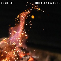 Dumb Lit - PLAYLYST & Friends (feat. NoTalent & ROSE)