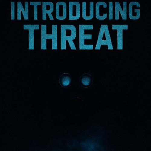 Introducing Threat