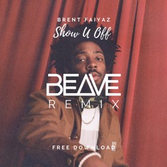 Brent Faiyaz - Show U Off (Beave Remix)