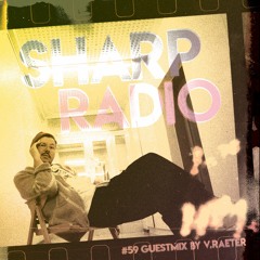Sharp Radio #59 w/ V.Raeter