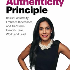 {READ} The Authenticity Principle: Resist Conformity, Embrace Differences, and T