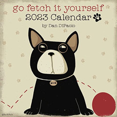 VIEW KINDLE 📄 Go Fetch It Yourself 2023 Wall Calendar by  Dan DiPaolo EPUB KINDLE PD