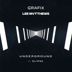 Underground Ft. Elipsa - Grafix & Lee Mvtthews