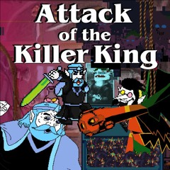 Attack of the Killer King