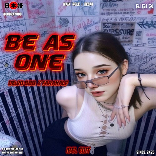 Be As One ( Ibel Edit x Dewo888 x Farahalf ) #Ccbray888