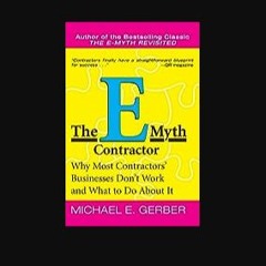 Read PDF ✨ The E-Myth Contractor: Why Most Contractors' Businesses Don't Work and What to Do About
