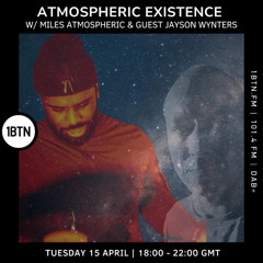 Atmospheric Existence w / Miles Atmospheric & guest: Jayson Wynters
