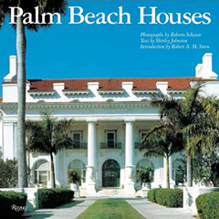 FREE PDF 📒 Palm Beach Houses (Rizzoli Classics) by  Shirley Johnston,Roberto Schezen