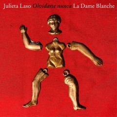 Olvidarte nunca Julieta Laso ft La Dame Blanche