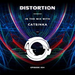 Distortion Podcast 004: Catsinka
