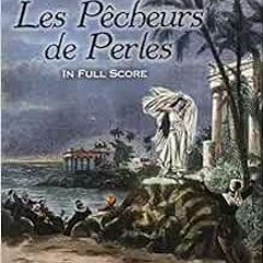 [View] EBOOK EPUB KINDLE PDF Les Pêcheurs de Perles in Full Score (Dover Opera Scores) by Georges B