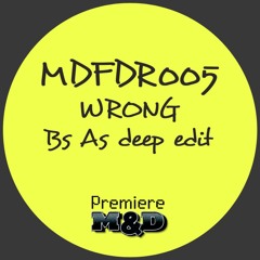 MDFDR005- Wrong (Bs As Deep Edit)