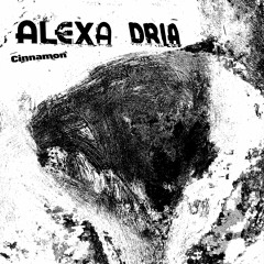 Alexa Dria - Cinnamon
