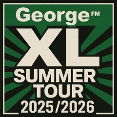 KAZE GEORGE FM XL SUMMER TOUR ENTRY