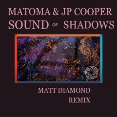 Matoma & JP Cooper - Sound Of Shadows (Matt Diamond Remix)