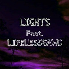 Lights (Feat. LIFELE55GAWD)