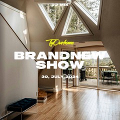 TyOurBrandNewShow (30,July 2024)