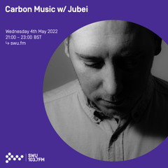 Carbon Music w/ Jubei 04TH MAY 2022