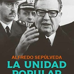 VIEW EBOOK 🎯 La Unidad Popular: Los mil días de Salvador Allende y la vía chilena al