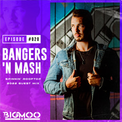 Bangers 'n Mash by BIGMOO - Episode #020 | Spinnin' Rooftop Guest Mix