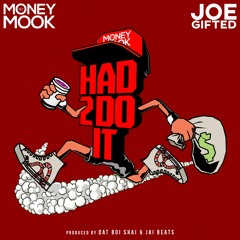 DJ Money Mook x Joe Gifted - Had 2 Do It (Prod. By Dat Boi Shai & Jai Beats)