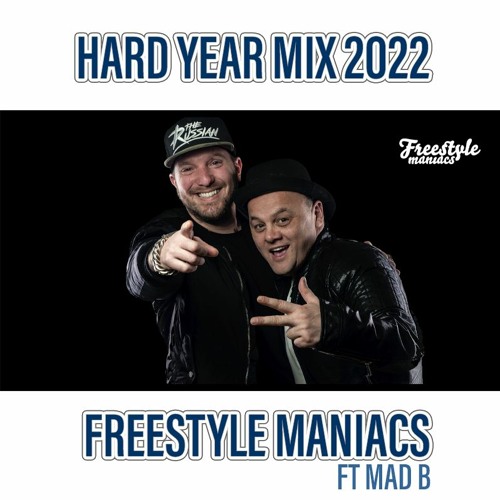 Freestyle Maniacs & Mad-B - Hard Year Mix 2022 2022-12-31