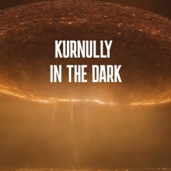 KURNULLY - IN THE DARK