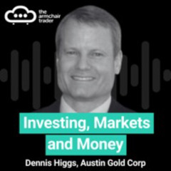 Serial billion-dollar company builders with Dennis Higgs of Austin Gold | Ep. 119