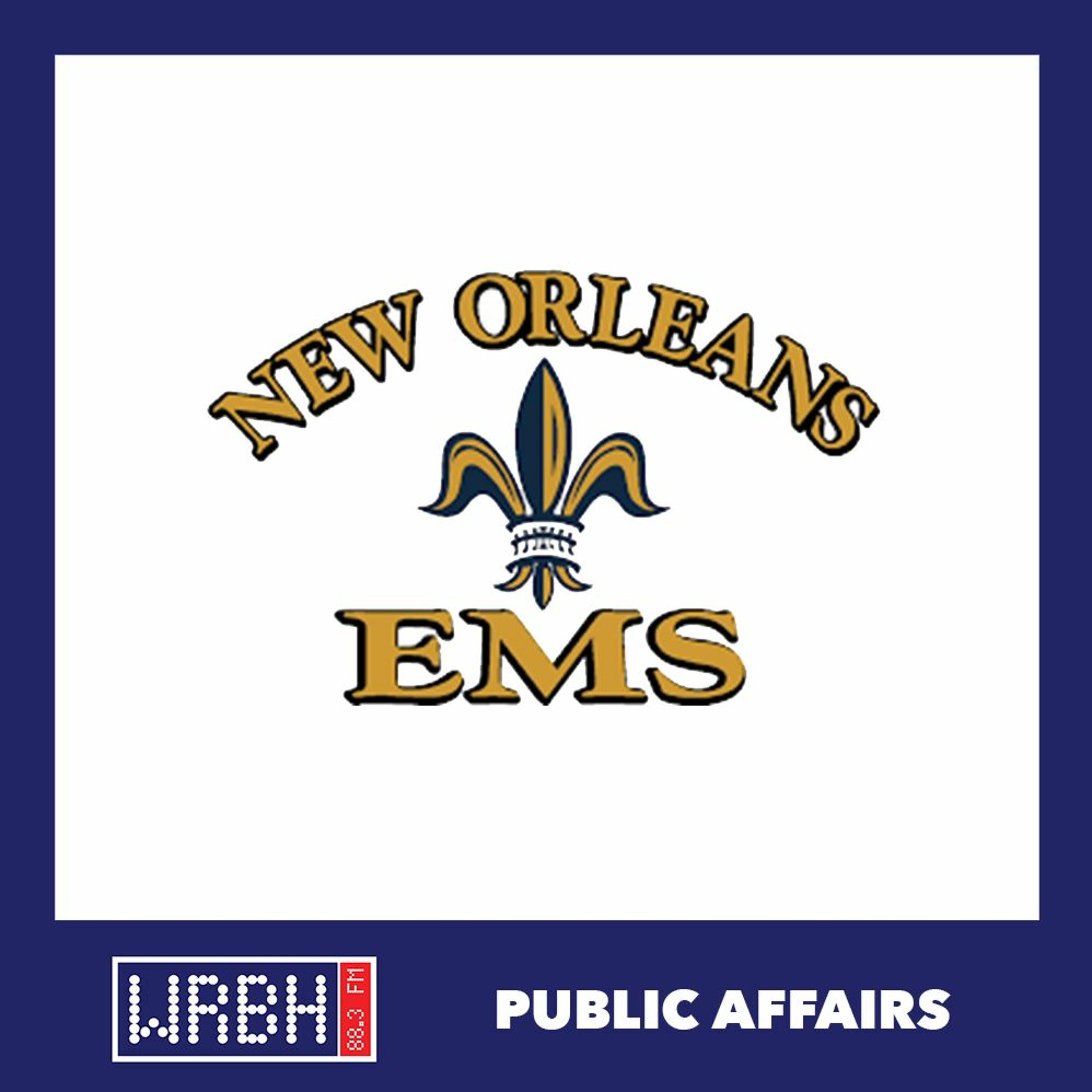Public Affairs: Dr. Megan Marino, Deputy Medical Director -  New Orleans EMS episode artwork