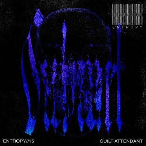 ENTROPY//15 - Guilt Attendant