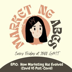 EP10: How Marketing Has Evolved (Covid VS Post-Covid)